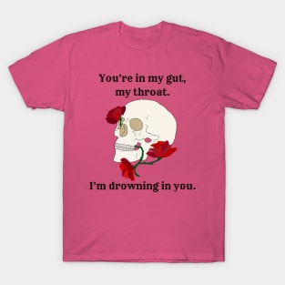 I'm Drowning In You T-Shirt